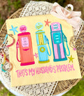 That’s My Husband’s Problem Gas Pump - Multiple Styles
